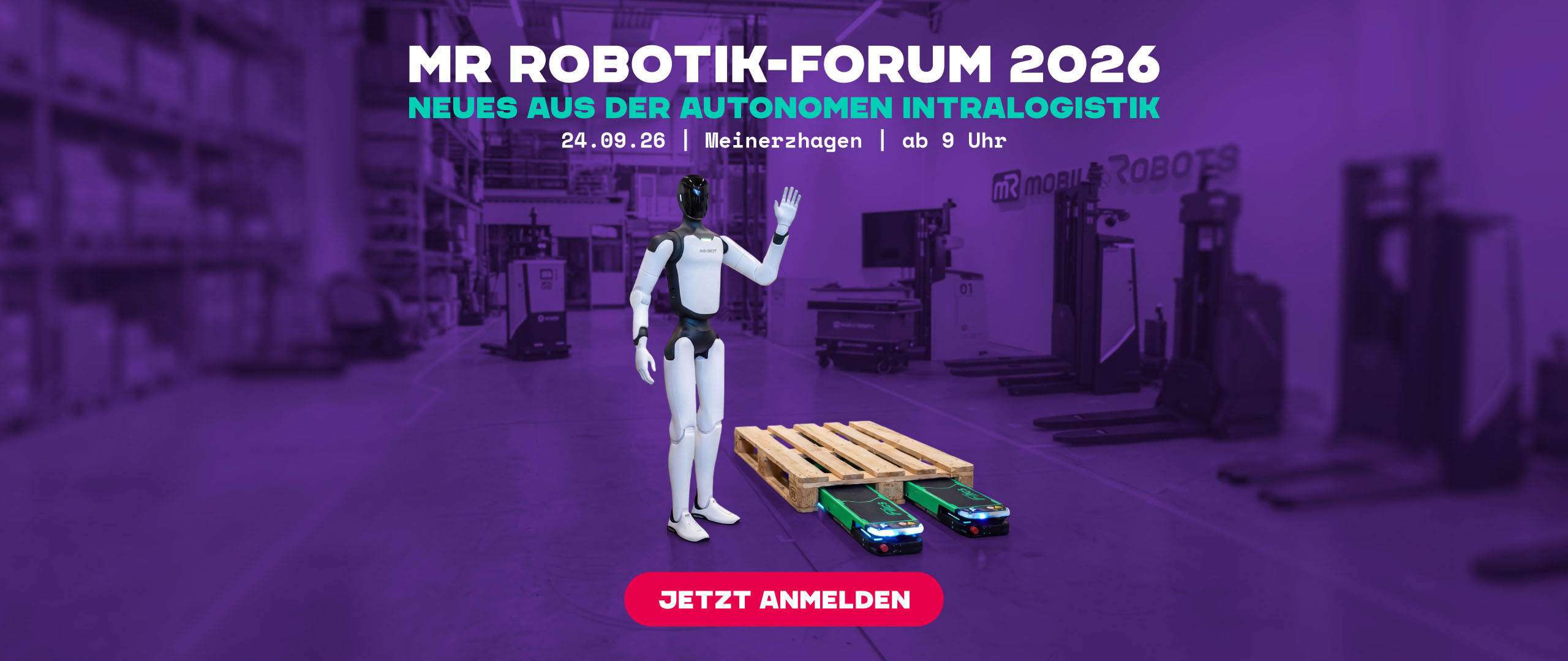 Am 24.09.2026 öffnen wir beim mR MOBILE ROBOTS Robotik-Forum unsere Hallen für autonome Intralogistik zum Anfassen.